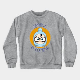 SPRING IS COMING! Crewneck Sweatshirt